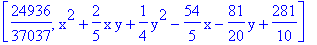 [24936/37037, x^2+2/5*x*y+1/4*y^2-54/5*x-81/20*y+281/10]